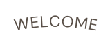 welcome
